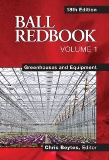 Ball Redbook, Volume 1: Greenhouses and Equipment, Hardback Book