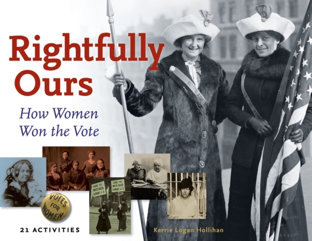 Rightfully Ours : How Women Won the Vote, 21 Activities, Paperback / softback Book
