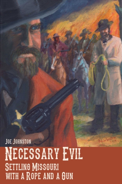 Necessary Evil : Settling Missouri with a Rope and a Gun, Paperback / softback Book