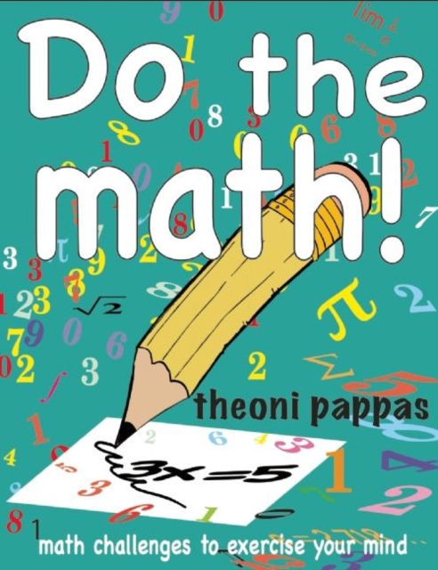 Do the math! : math challenges to exercise your mind, Paperback / softback Book