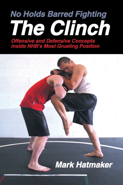No Holds Barred Fighting: The Clinch, PDF eBook