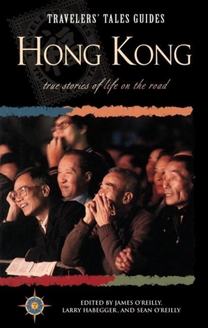 Travelers' Tales Hong Kong : True Stories of Life on the Road, Paperback / softback Book