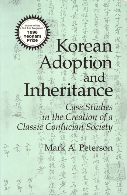 Korean Adoption and Inheritance : Case Studies in the Creation of a Classic Confucian Society, Hardback Book