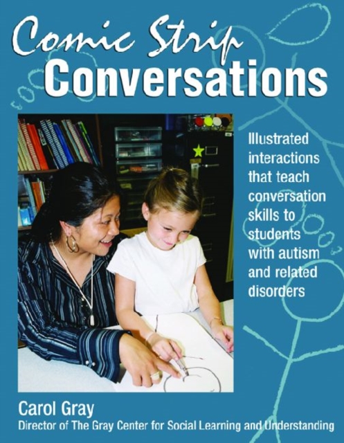 Comic Strip Conversations : Illustrated interactions that teach conversation skills to students with autism and related disorders, Paperback / softback Book