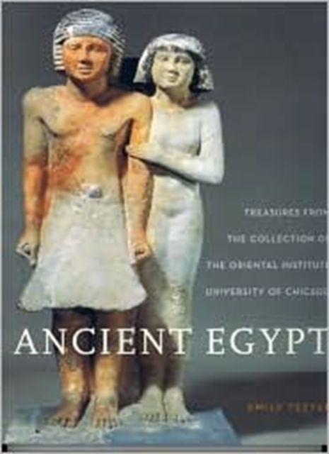 Ancient Egypt : Treasures from the Collection of the Oriental Institute, Paperback / softback Book