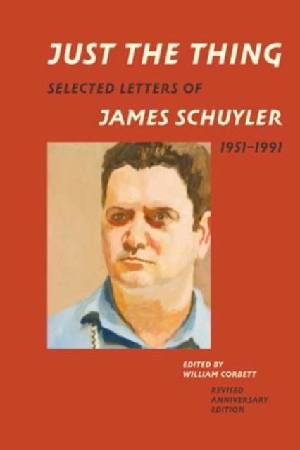 Just the Thing : Selected Letters of James Schuyler, 1951-1991, Revised Anniversary Edition, EPUB eBook