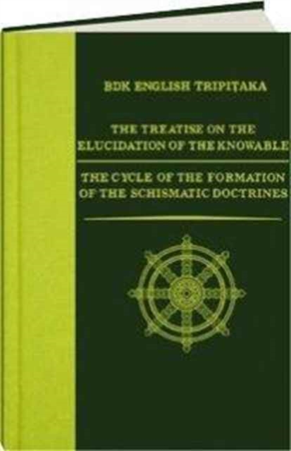 The Treatise on the Elucidation of the Knowable  AND  The Cycle of the Formation of the Schismatic Doctrines, Hardback Book