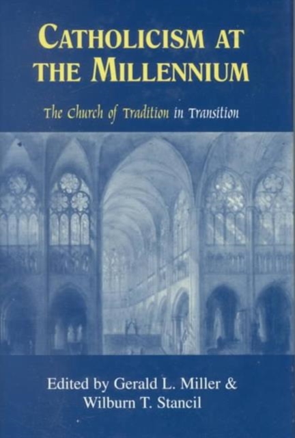Catholicism at the Millennium : The Church of Tradition in Transition, Hardback Book