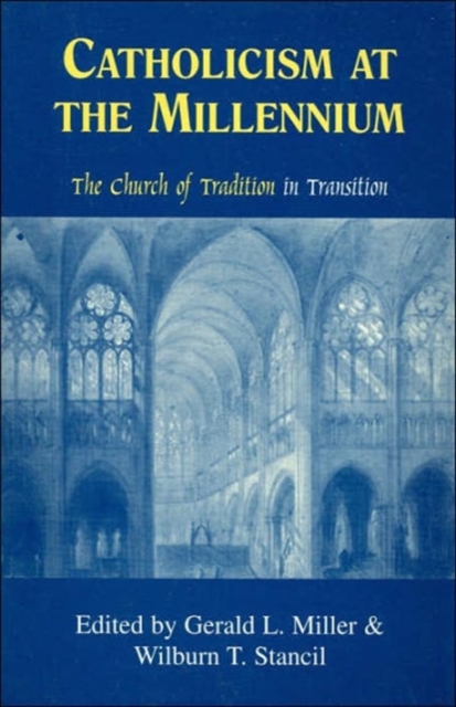 Catholicism at the Millennium : The Church of Tradition in Transition, Paperback / softback Book