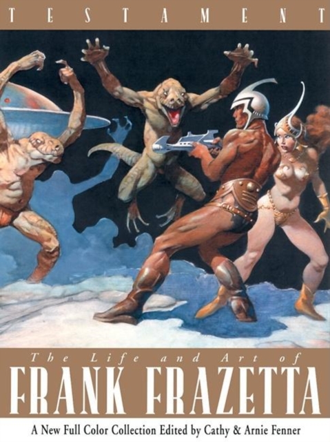 Testament : The Life and Art of Frank Frazetta, Hardback Book