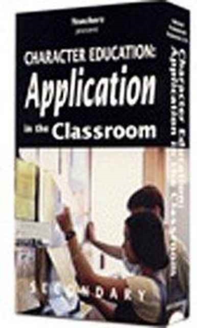 Character Education : Application in the Classroom (Secondary) [VHS], VHS video Book