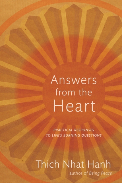 Answers from the Heart : Practical Responses to Life's Burning Questions, Paperback / softback Book