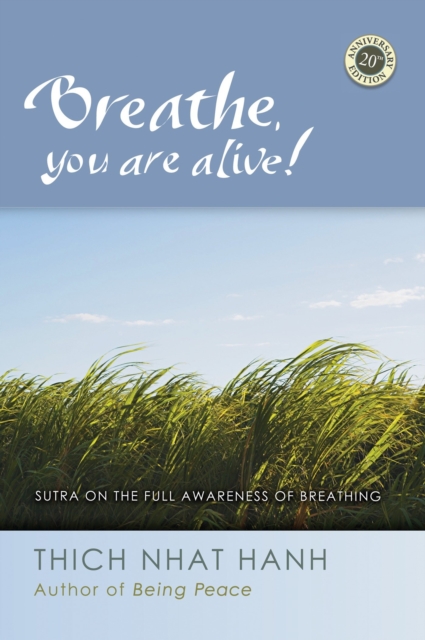 Breathe, You Are Alive : The Sutra on the Full Awareness of Breathing, Paperback / softback Book
