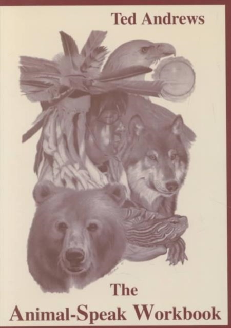 The Animal-Speak Workbook : Explore the Spiritual Wonders of the Animal World, Paperback / softback Book