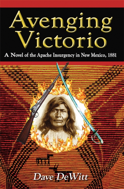 Avenging Victorio: A Novel of the Apache Insurgency in New Mexico, 1881, EPUB eBook