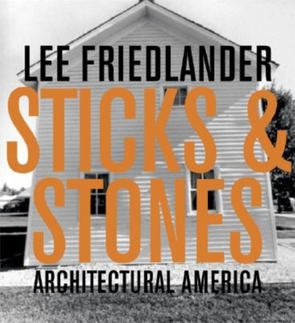 Sticks and Stones : Architectural America, Hardback Book