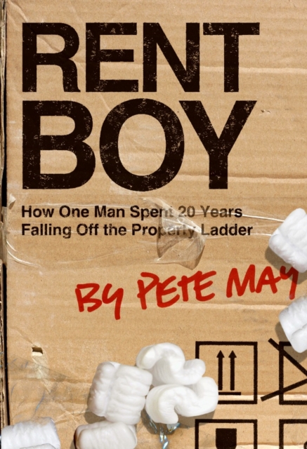 Rent Boy : How One Man Spent 20 Years Falling Off the Property Ladder, EPUB eBook
