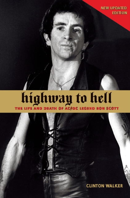 Highway to Hell : The Life and Death of AC/DC Legend Bon Scott, EPUB eBook