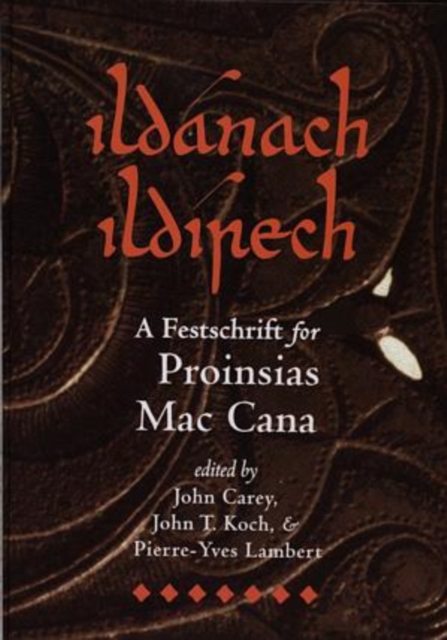Ildanach Ildirech. A Festschrift for Proinsias Mac Cana, Hardback Book