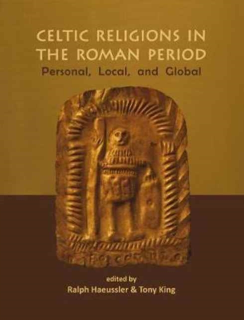 Celtic Religions in the Roman Period : Personal, Local, and Global, Paperback / softback Book