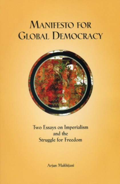 Manifesto for Global Democracy : Two Essays On Imperialism And The Struggle For Freedom, Paperback / softback Book