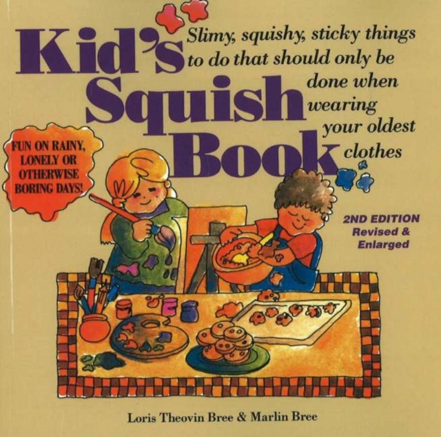 Kid's Squish Book : Slimy, Squishy, Sticky Things to Do That Should Only Be Done When Wearing Your Oldest Clothes, Paperback / softback Book