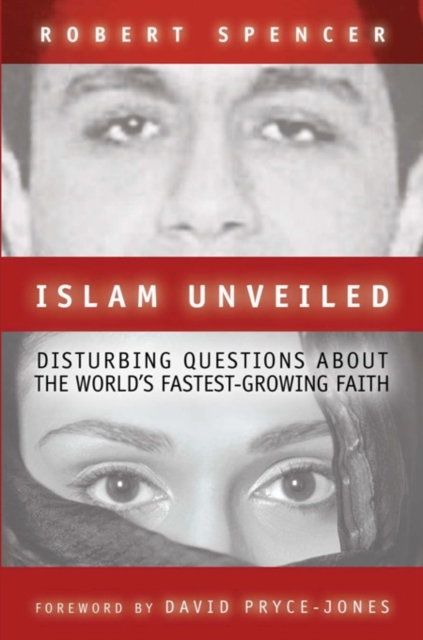 Islam Unveiled : Disturbing Questions about the Worlds Fastest-Growing Faith, Paperback / softback Book