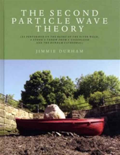 The Second Particle Wave Theory : Jimmie Durham, Hardback Book