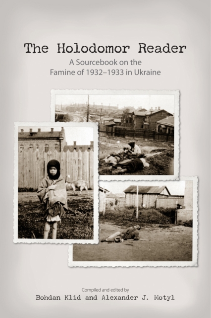 The Holodomor Reader : A Sourcebook on the Famine of 1932-1933 in Ukraine, Paperback / softback Book