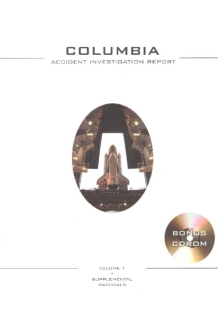 Columbia Accident Investigation Report : Report Volume One & Supplemental Materials, Paperback / softback Book