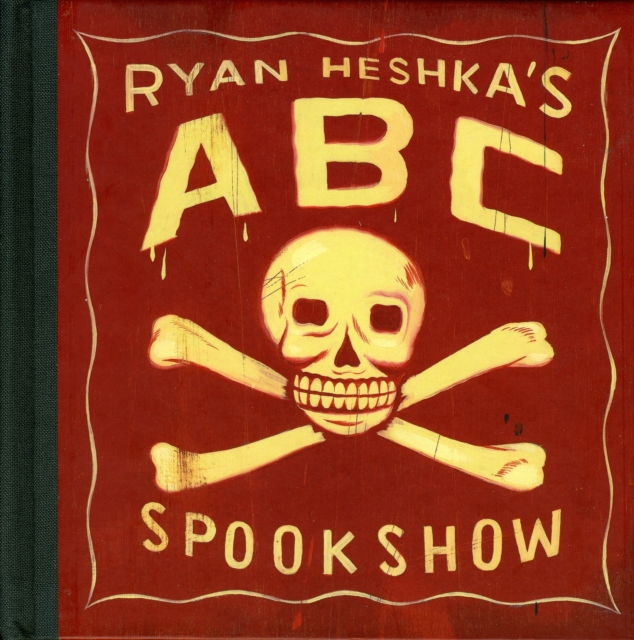 Ryan Heshka's ABC Spookshow, Hardback Book