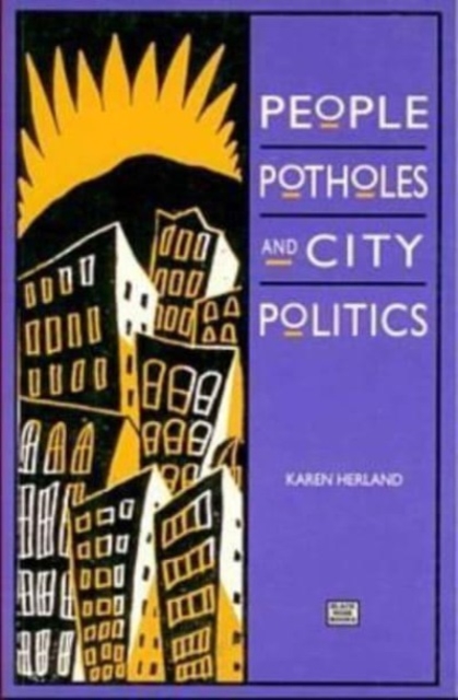 People, Potholes and City Politics, Paperback / softback Book