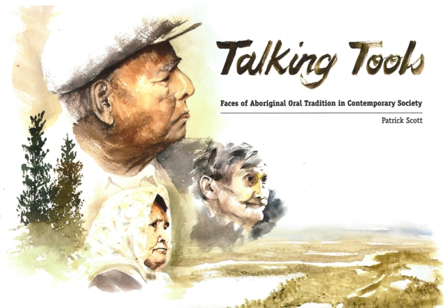 Talking Tools : Faces of Aboriginal Oral Tradition in Contemporary Society, Paperback / softback Book