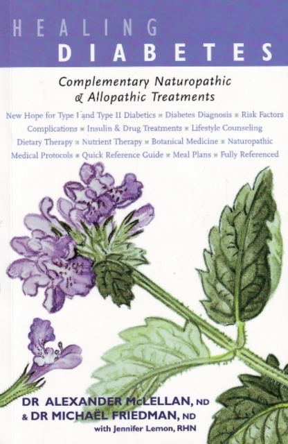 Healing Diabetes : Complementary Naturopathic & Allopathic Treatments, Paperback / softback Book