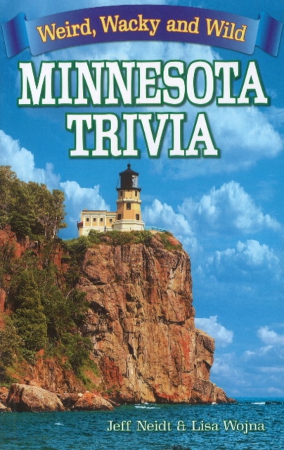 Minnesota Trivia : Weird, Wacky and Wild, Paperback / softback Book