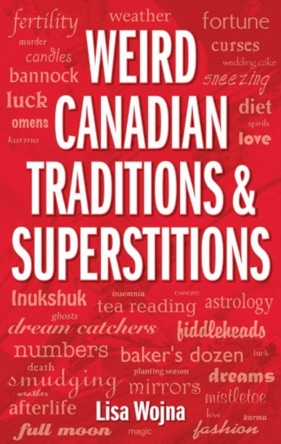 Weird Canadian Traditions and Superstitions, Paperback / softback Book