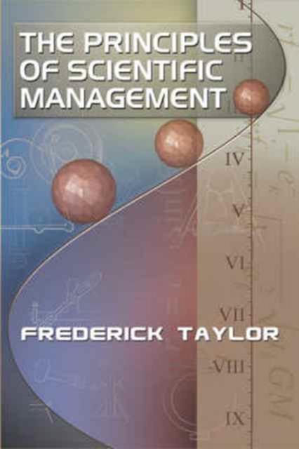 The Principles of Scientific Management, by Frederick Taylor, Paperback / softback Book