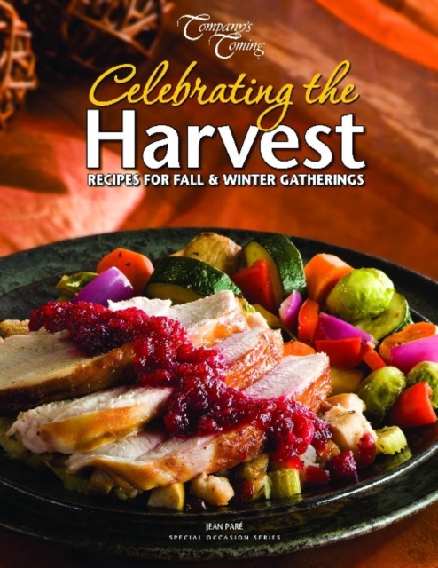 Celebrating the Harvest : Recipes for Fall & Winter Gatherings, Paperback / softback Book