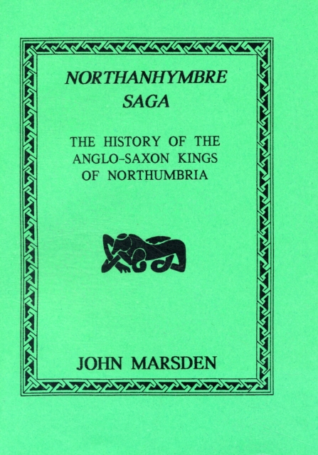 Northanhymbre Saga : History of the Anglo-Saxon Kings of Northumbria, Paperback / softback Book