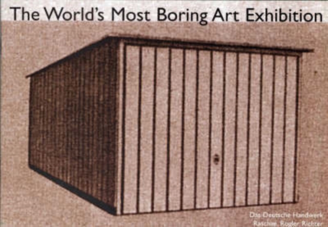 The World's Most Boring Art Exhibition : Das Deutsche Handwerk Presents, Paperback / softback Book