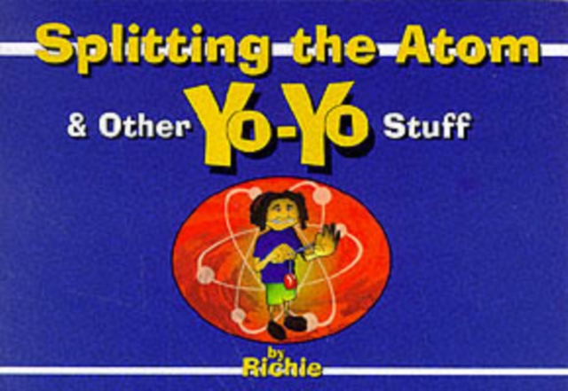Splitting the Atom - and Other Yo-Yo Stuff, Paperback / softback Book