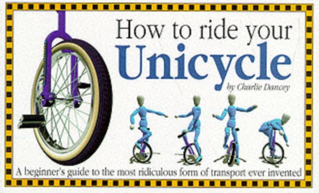 How to Ride Your Unicycle, Paperback / softback Book