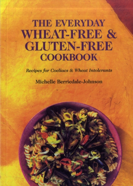 The Everyday Wheat-free and Gluten-free Cookbook, Paperback / softback Book