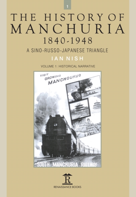The History of Manchuria, 1840-1948 : A Sino-Russo-Japanese Triangle, Hardback Book