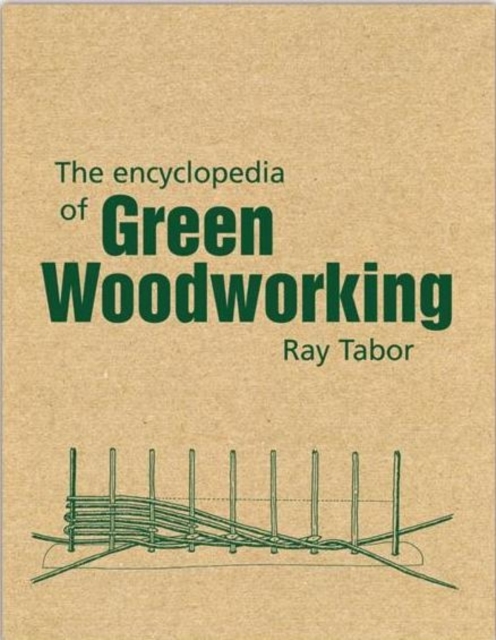 The Encyclopedia of Green Woodworking, Paperback / softback Book