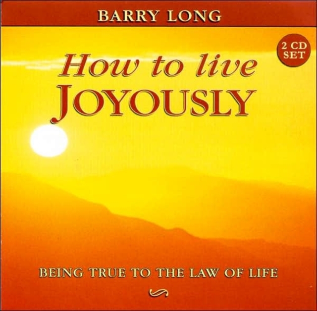 How to Live Joyously : Being True to the Law of Life, CD-Audio Book