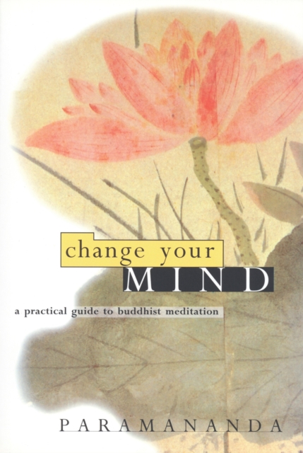 Change Your Mind : Practical Guide to Buddhist Meditation, Paperback / softback Book