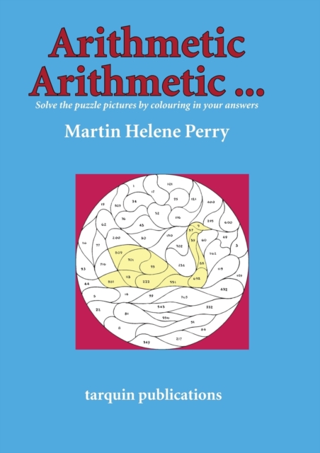 Arithmetic Arithmetic...Solve the Puzzle Pictures by Colouring in Your Answers, Paperback / softback Book