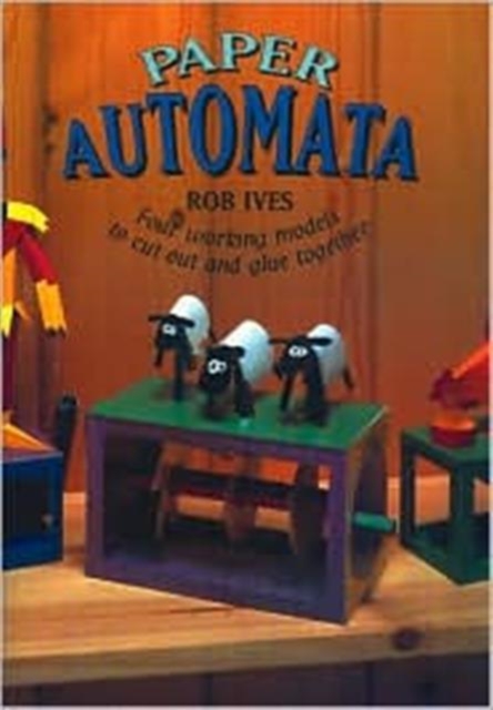 Paper Automata : Four Working Models to Cut Out and Glue Together, Paperback / softback Book