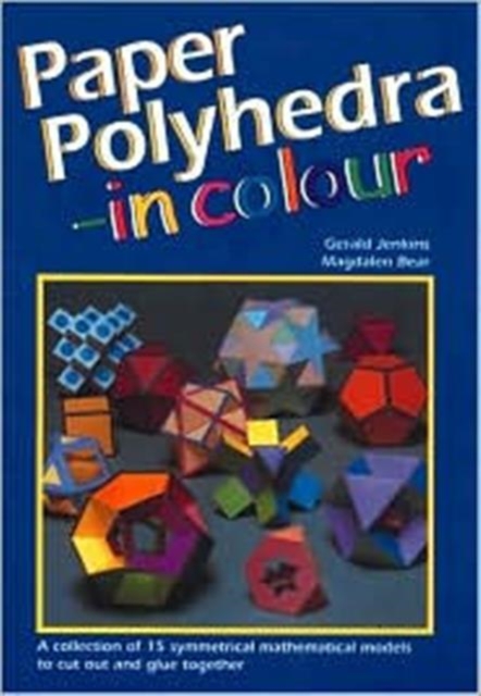 Paper Polyhedra in Colour : A Collection of 15 Symmetrical Mathematical Models to Cut Out and Glue Together, Multiple-component retail product Book